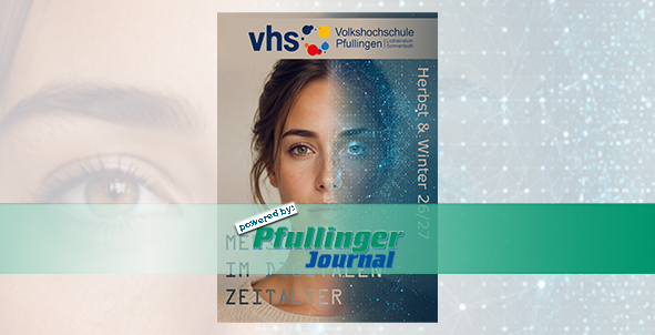 Volkshochschule Pfullingen startet mit neuem Programm – Mensch sein im digitalen Zeitalter